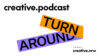 Visual für creative podcast Turnaround